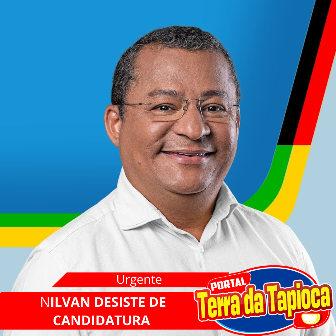 NILVAN FERREIRA DESISTE DE CANDIDATURA Á PREFEITO DA CAPITAL JOÃO PESSOA